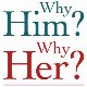 Why Him? Why Her? (Quiz) Why Him? Why Her? (Quiz) Image